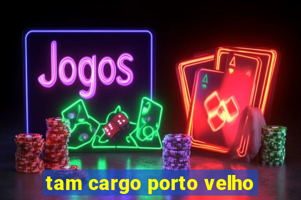 tam cargo porto velho